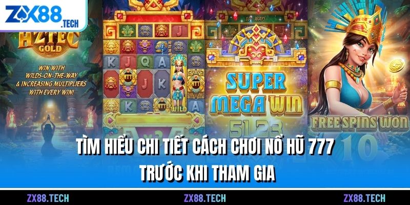 Tìm hiểu chi tiết cách chơi nổ hũ 777 trước khi tham gia